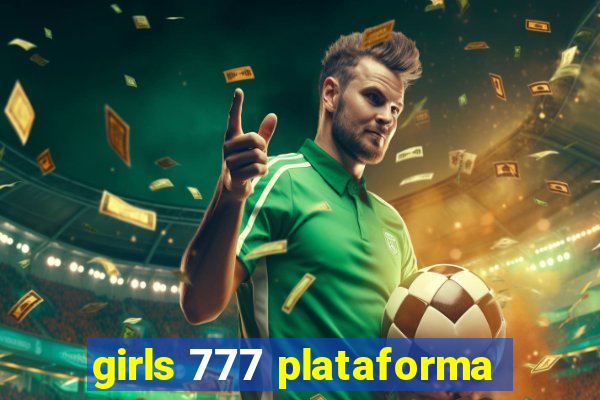 girls 777 plataforma